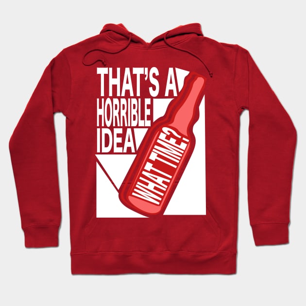 That's A Horrible Idea - What TIME?  Typographic Vector Hoodie by WaltTheAdobeGuy